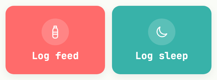 The two buttons at the top of the log screen: Log feed in coral on the left, Log sleep in teal on the right.